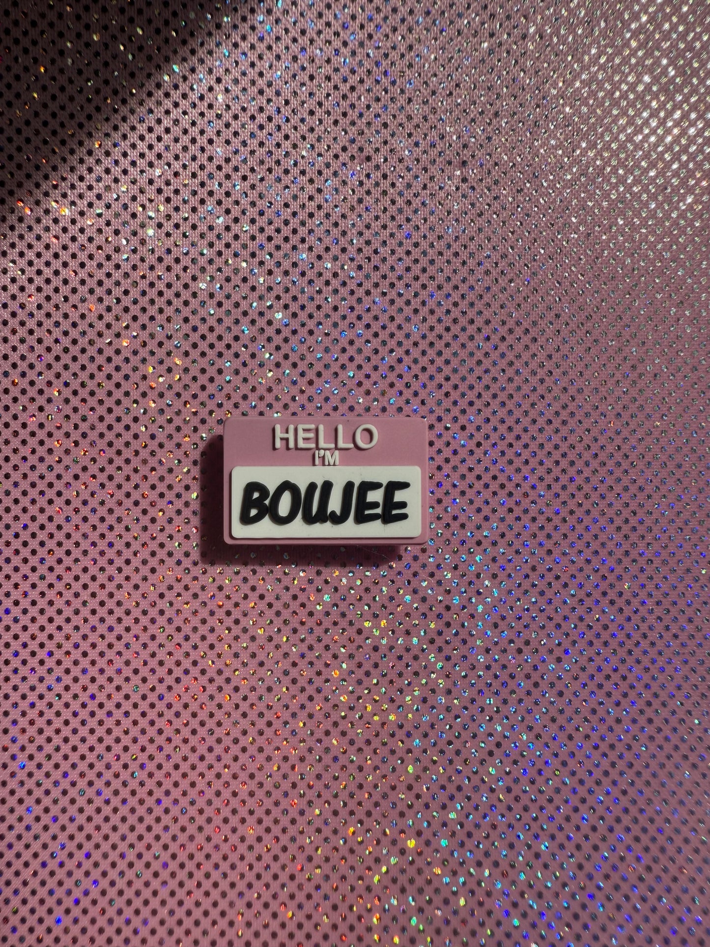 Hello I’m Boujee